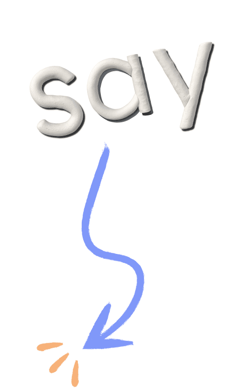 Clay letters spelling 'say'
